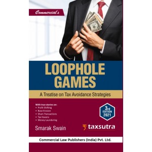 Commercial's Loophole Games: A Treatise on Tax Avoidance Strategies [HB] by Smarak Swain